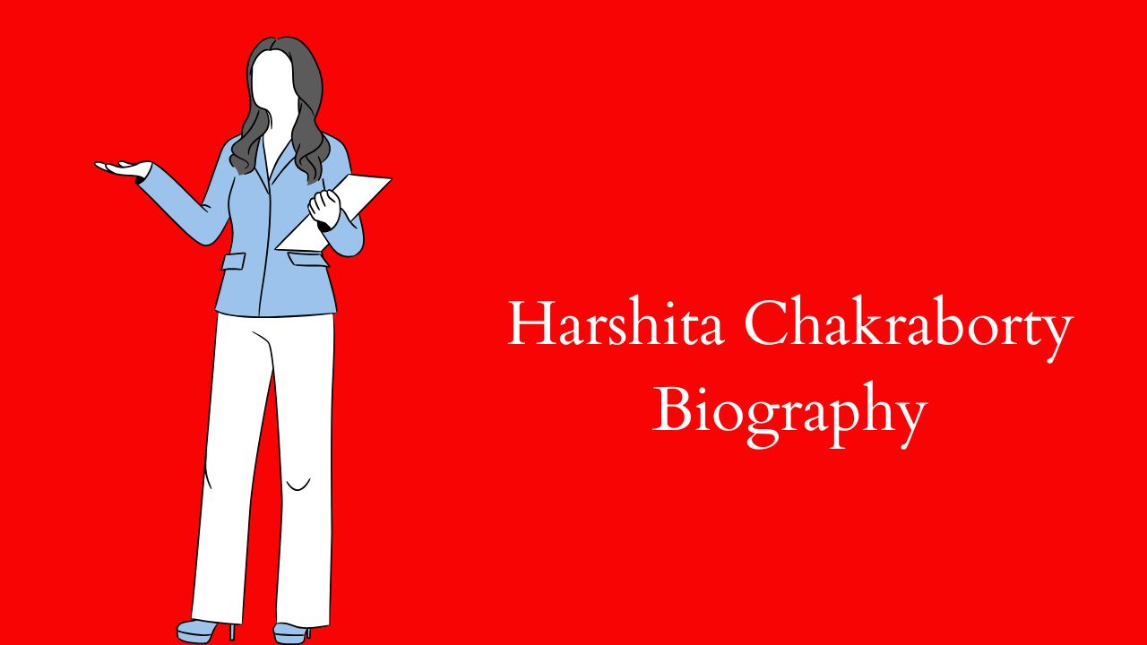 harshita chakraborty biography